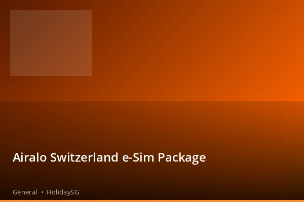 Airalo Switzerland e-Sim Package - General | HolidaySG