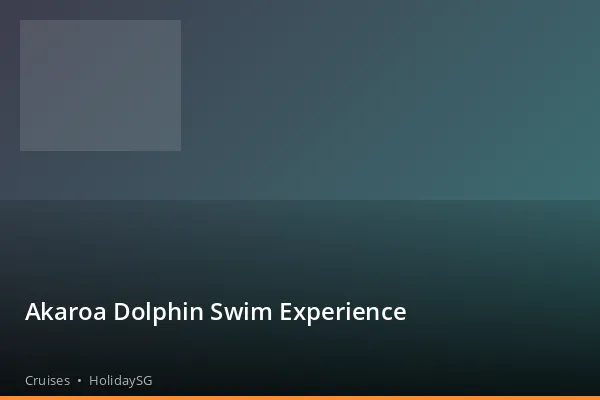 Akaroa Dolphin Swim Experience - Cruises | HolidaySG