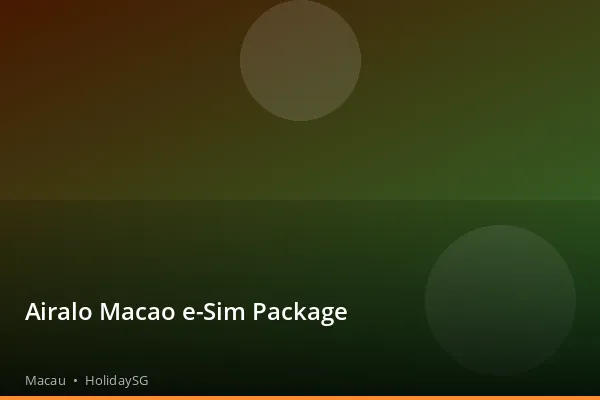 Airalo Macao e-Sim Package - Macau | HolidaySG