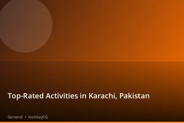 Top-Rated Activities in Karachi, Pakistan - General | HolidaySG