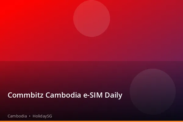 Commbitz Cambodia e-SIM Daily - Cambodia | HolidaySG