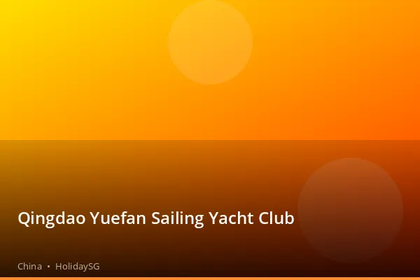 Qingdao Yuefan Sailing Yacht Club - China | HolidaySG