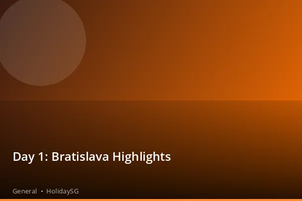 Day 1: Bratislava Highlights - General | HolidaySG