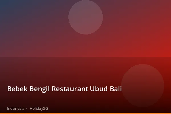 Bebek Bengil Restaurant Ubud Bali - Indonesia | HolidaySG