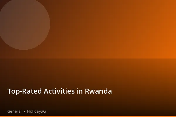 Top-Rated Activities in Rwanda - General | HolidaySG