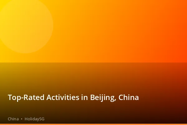 Top-Rated Activities in Beijing, China - China | HolidaySG