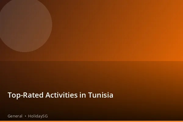 Top-Rated Activities in Tunisia - General | HolidaySG