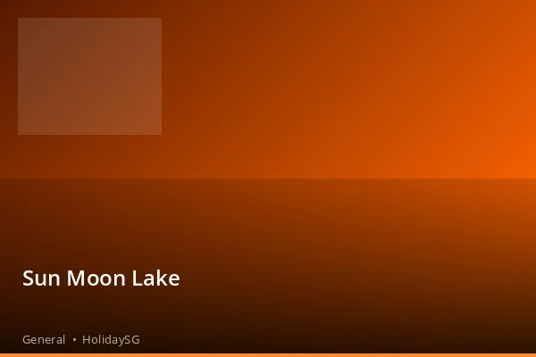 Sun Moon Lake - General | HolidaySG