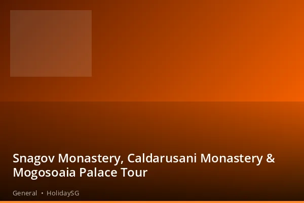 Snagov Monastery, Caldarusani Monastery & Mogosoaia Palace Tour - General | HolidaySG