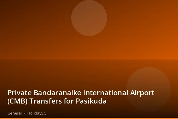 Private Bandaranaike International Airport (CMB) Transfers for Pasikuda - General | HolidaySG