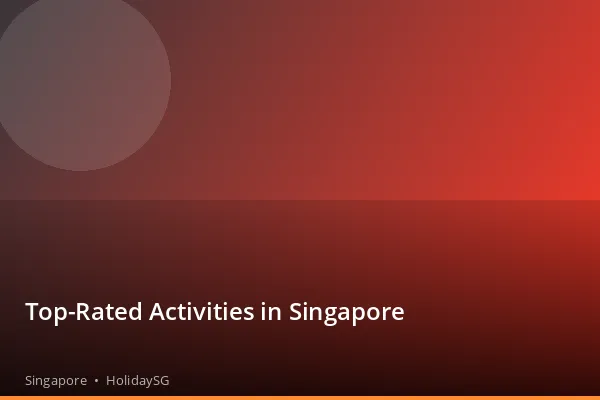 Top-Rated Activities in Singapore - Singapore | HolidaySG