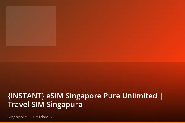{INSTANT} eSIM Singapore Pure Unlimited | Travel SIM Singapura - Singapore | HolidaySG