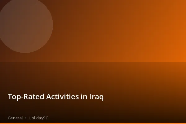 Top-Rated Activities in Iraq - General | HolidaySG