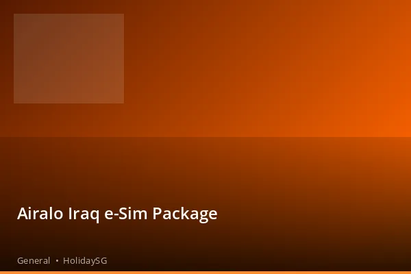 Airalo Iraq e-Sim Package - General | HolidaySG