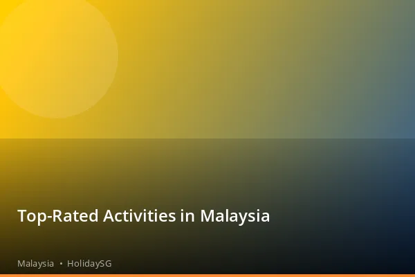 Top-Rated Activities in Malaysia - Malaysia | HolidaySG