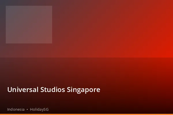 Universal Studios Singapore - Indonesia | HolidaySG