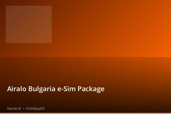 Airalo Bulgaria e-Sim Package - General | HolidaySG