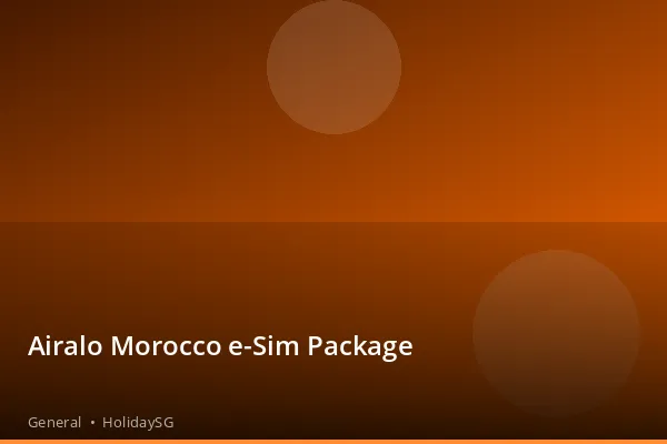Airalo Morocco e-Sim Package - General | HolidaySG