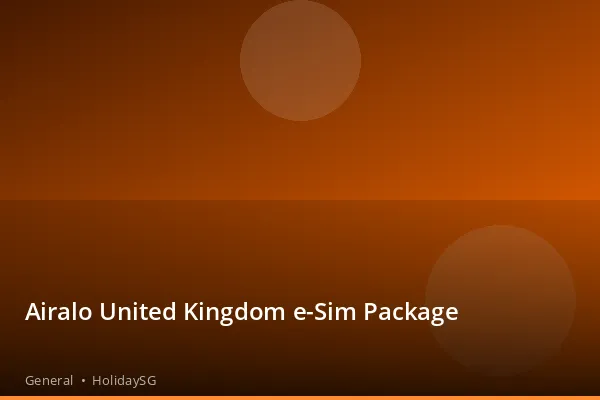 Airalo United Kingdom e-Sim Package - General | HolidaySG