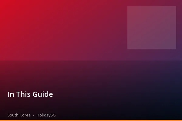 In This Guide - South Korea | HolidaySG