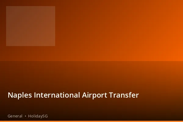 Naples International Airport Transfer - General | HolidaySG