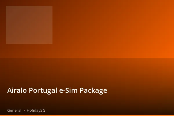Airalo Portugal e-Sim Package - General | HolidaySG