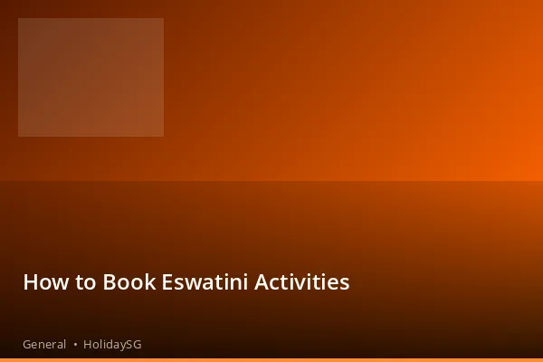 How to Book Eswatini Activities - General | HolidaySG
