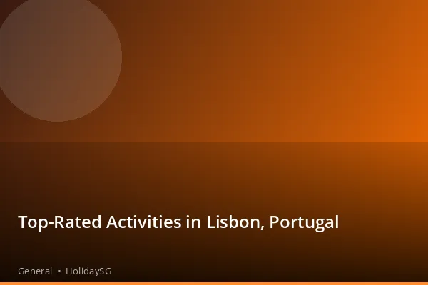 Top-Rated Activities in Lisbon, Portugal - General | HolidaySG