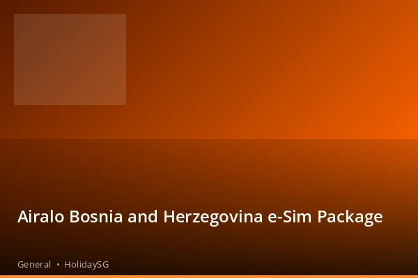 Airalo Bosnia and Herzegovina e-Sim Package - General | HolidaySG