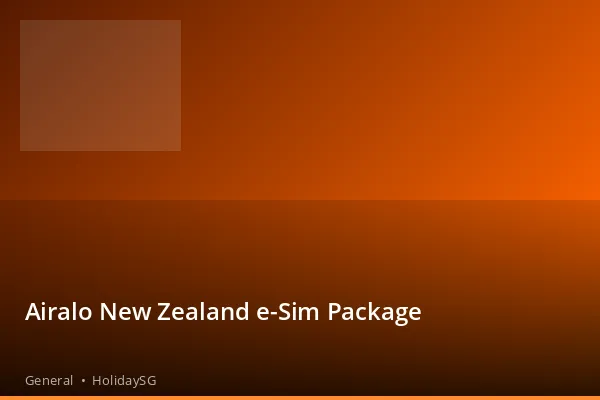Airalo New Zealand e-Sim Package - General | HolidaySG