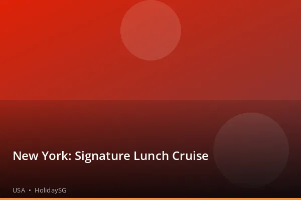 New York: Signature Lunch Cruise - USA | HolidaySG