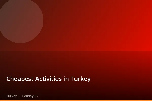 Cheapest Activities in Turkey - Turkey | HolidaySG