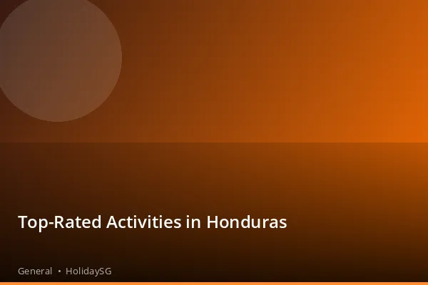 Top-Rated Activities in Honduras - General | HolidaySG