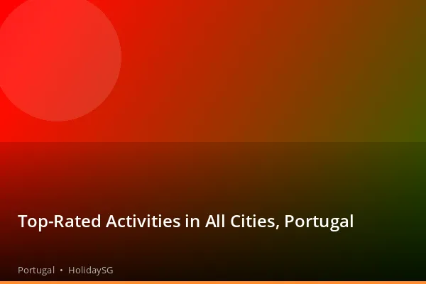 Top-Rated Activities in All Cities, Portugal - Portugal | HolidaySG