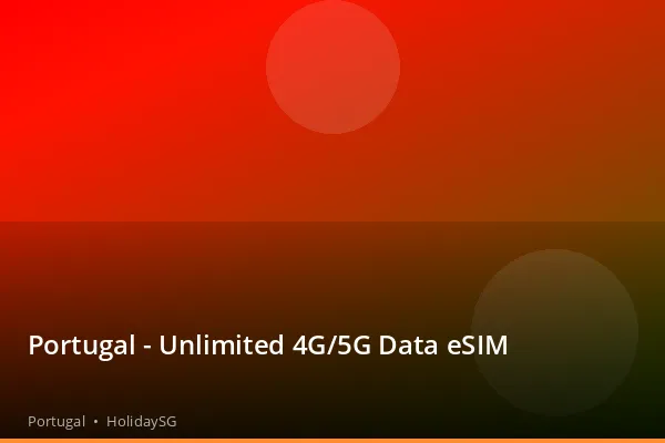 Portugal - Unlimited 4G/5G Data eSIM - Portugal | HolidaySG