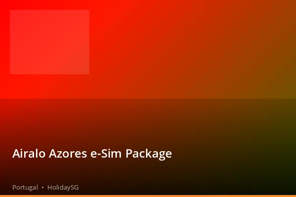 Airalo Azores e-Sim Package - Portugal | HolidaySG