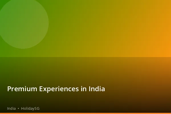 Premium Experiences in India - India | HolidaySG