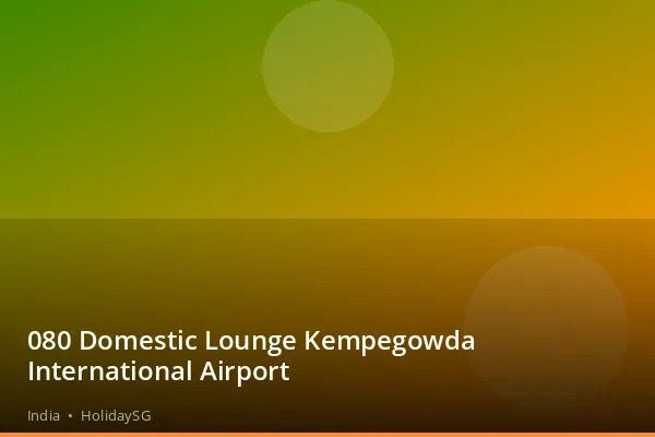 080 Domestic Lounge Kempegowda International Airport - India | HolidaySG