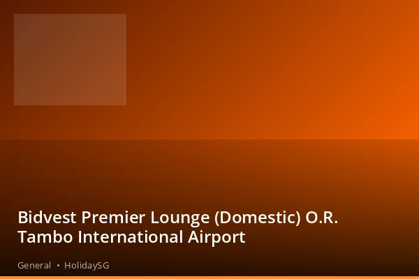 Bidvest Premier Lounge (Domestic) O.R. Tambo International Airport - General | HolidaySG