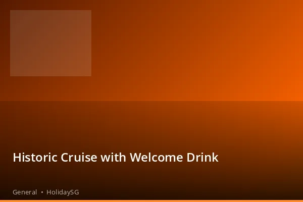Historic Cruise with Welcome Drink - General | HolidaySG