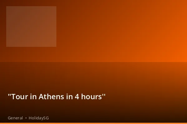 ''Tour in Athens in 4 hours'' - General | HolidaySG