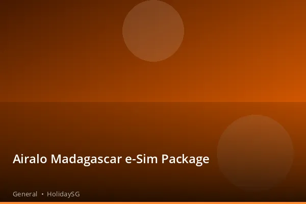 Airalo Madagascar e-Sim Package - General | HolidaySG