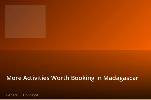 More Activities Worth Booking in Madagascar - General | HolidaySG