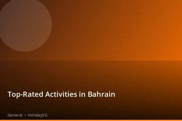Top-Rated Activities in Bahrain - General | HolidaySG