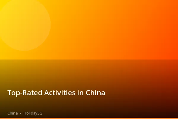 Top-Rated Activities in China - China | HolidaySG