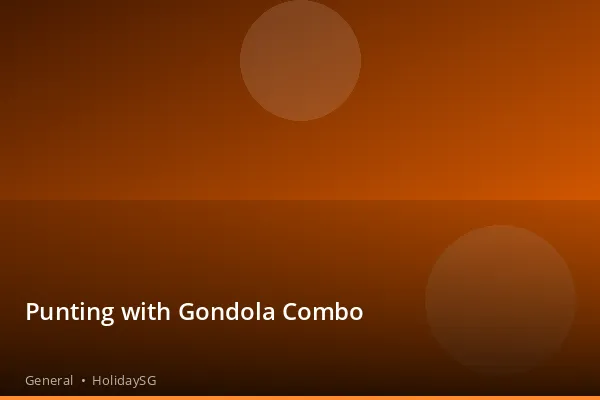 Punting with Gondola Combo - General | HolidaySG