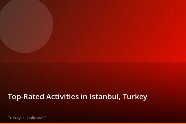 Top-Rated Activities in Istanbul, Turkey - Turkey | HolidaySG