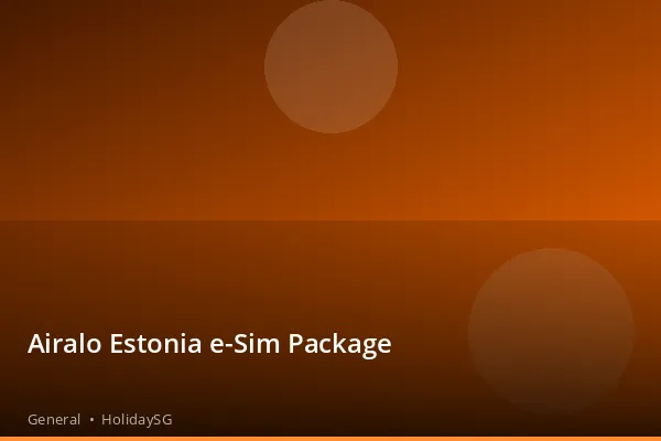 Airalo Estonia e-Sim Package - General | HolidaySG