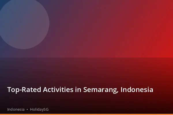 Top-Rated Activities in Semarang, Indonesia - Indonesia | HolidaySG
