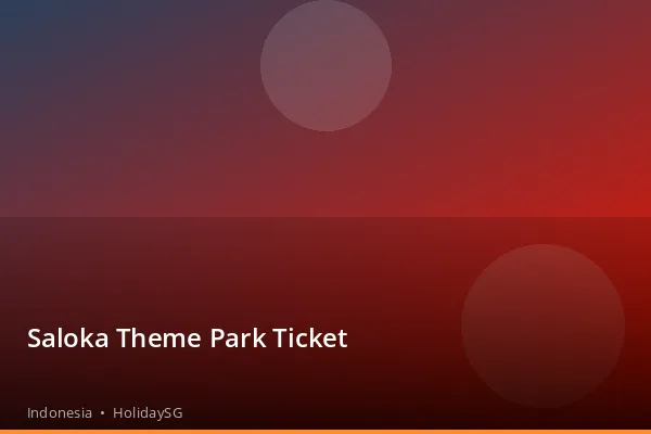 Saloka Theme Park Ticket - Indonesia | HolidaySG
